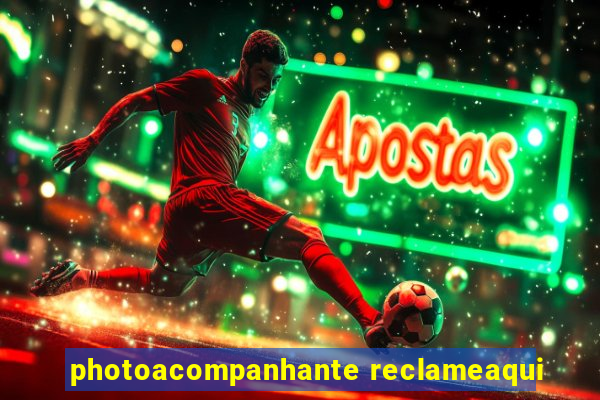 photoacompanhante reclameaqui